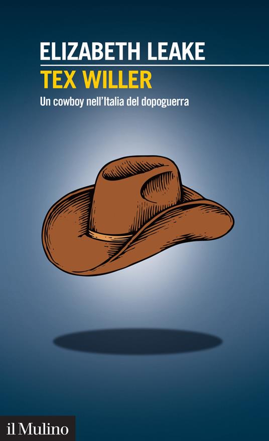 Tex Willer. Un cowboy nell'Italia del dopoguerra - Elizabeth Leake - ebook