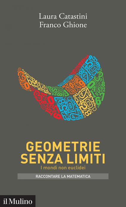 Geometrie senza limiti. I mondi non euclidei - Laura Catastini,Franco Ghione - ebook