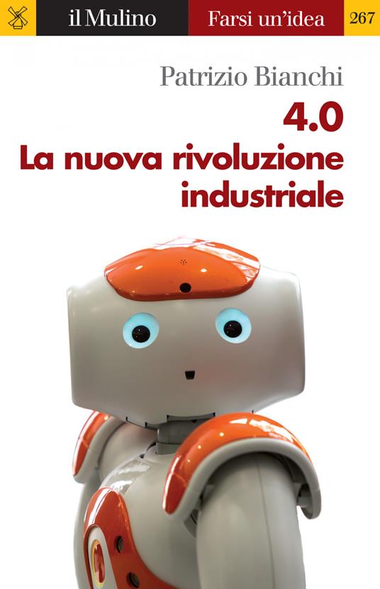 4.0. La nuova rivoluzione industriale - Patrizio Bianchi - ebook