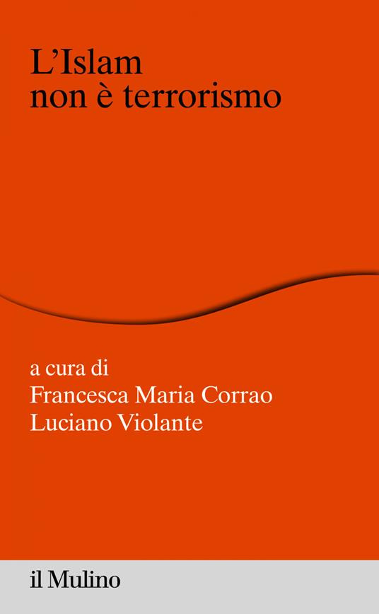 L' Islam non è terrorismo - Francesca Maria Corrao,Luciano Violante - ebook