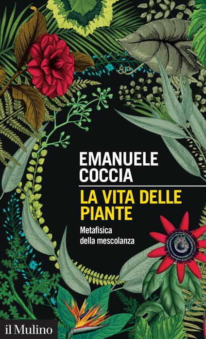 La vita delle piante. Metafisica della mescolanza - Emanuele Coccia - ebook