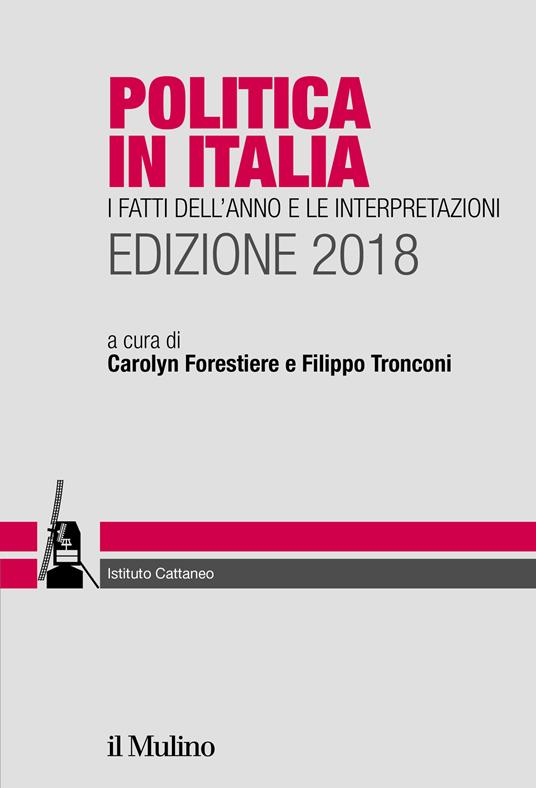 Politica in Italia. I fatti dell'anno e le interpretazioni 2018 - Carolyn Forestiere,Filippo Tronconi - ebook