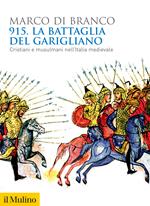 915. La battaglia del Garigliano. Cristiani e musulmani nell'Italia medievale