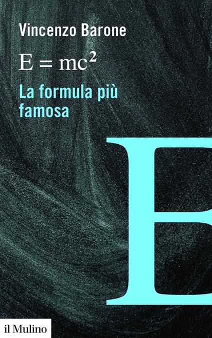 E=mc2 la formula più famosa - Vincenzo Barone - ebook