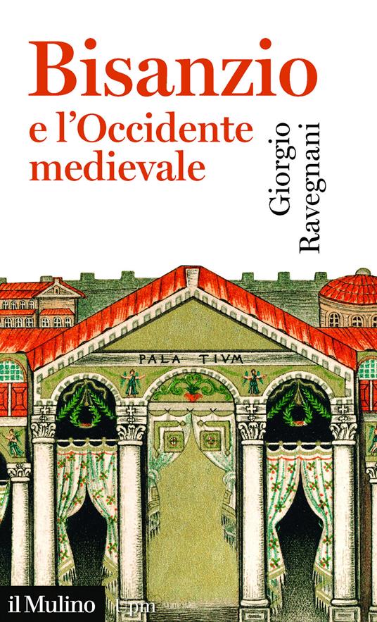 Bisanzio e l'occidente medievale - Giorgio Ravegnani - ebook