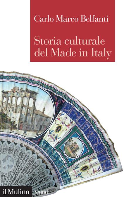 Storia culturale del made in Italy - Carlo Marco Belfanti - ebook