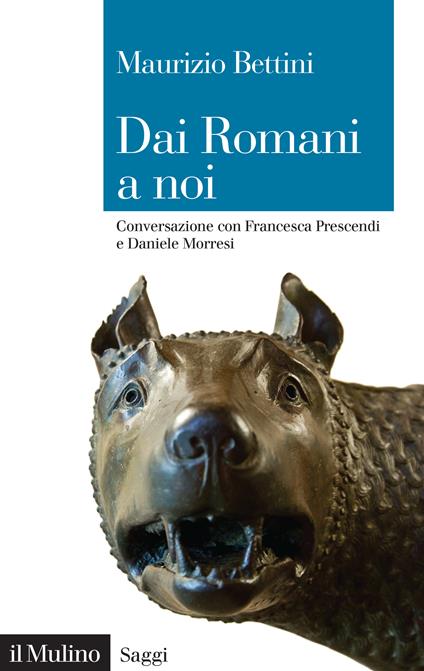 Dai romani a noi. Conversazione con Francesca Prescendi e Daniele Morresi - Maurizio Bettini - ebook