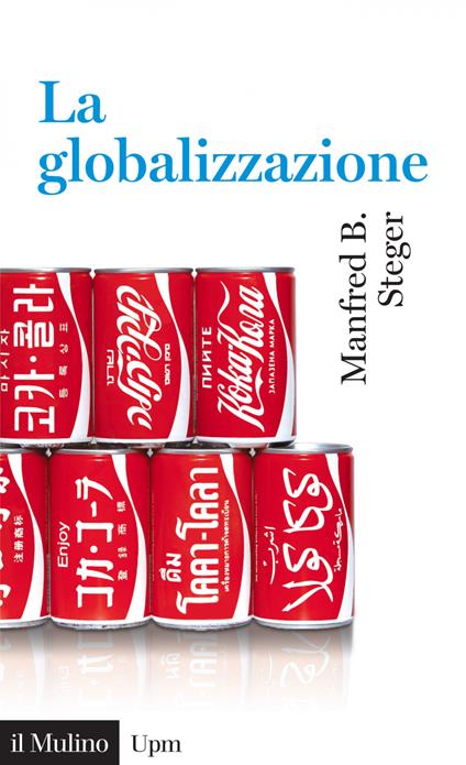 La globalizzazione - Manfred B. Steger,E. Felice,R. Merlini - ebook