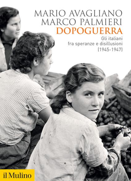 Dopoguerra. Gli italiani fra speranze e disillusioni (1945-1947) - Mario Avagliano,Marco Palmieri - ebook