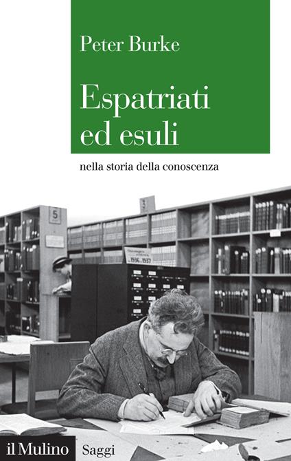 Espatriati ed esuli nella storia della conoscenza - Peter Burke,Silvia Salvatici,Francesco Francis - ebook