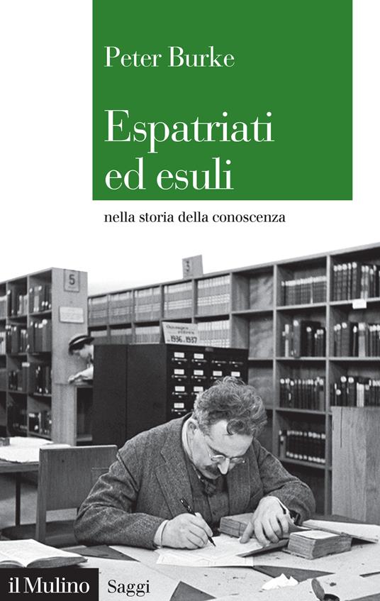 Espatriati ed esuli nella storia della conoscenza - Peter Burke,Silvia Salvatici,Francesco Francis - ebook
