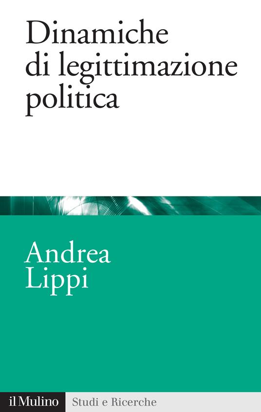 Dinamiche di legittimazione politica - Andrea Lippi - ebook