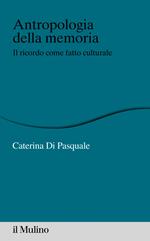 Antropologia della memoria. Il ricordo come fatto culturale