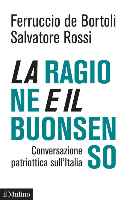 La ragione e il buonsenso. Conversazione patriottica sull'Italia - Ferruccio De Bortoli,Salvatore Rossi - ebook