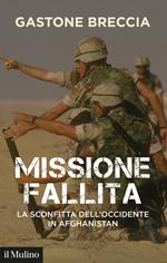 Missione fallita. La sconfitta dell'Occidente in Afghanistan