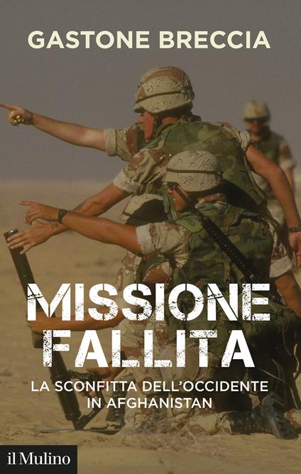 Missione fallita. La sconfitta dell'Occidente in Afghanistan - Gastone Breccia - ebook