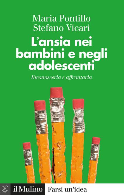 L' ansia nei bambini e negli adolescenti. Riconoscerla e affrontarla - Maria Pontillo,Stefano Vicari - ebook