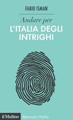 Andare per l'Italia degli intrighi