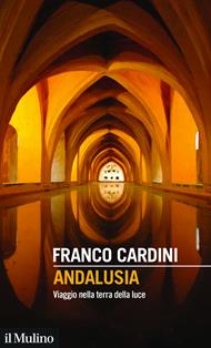 Andalusia. Viaggio nella terra della luce