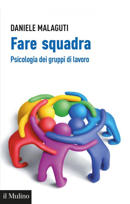 Fare squadra. Psicologia dei gruppi di lavoro - Daniele Malaguti - ebook