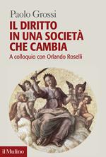 Il diritto in una società che cambia. A colloquio con Orlando Roselli