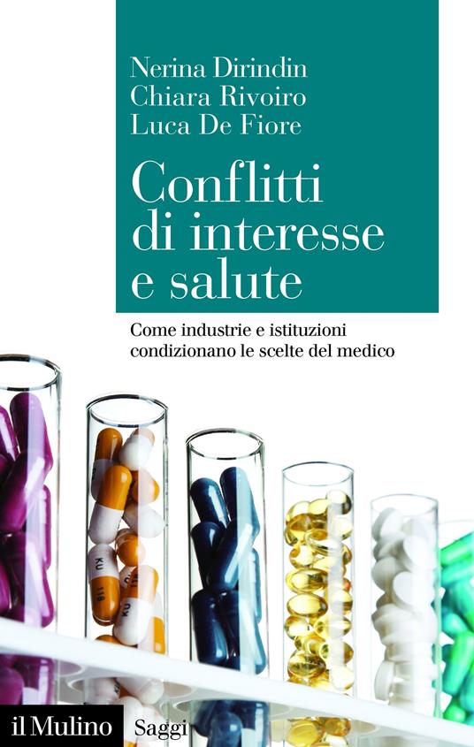 Conflitti di interesse e salute. Come industrie e istituzioni condizionano le scelte del medico - Luca De Fiore,Nerina Dirindin,Chiara Rivoiro - ebook