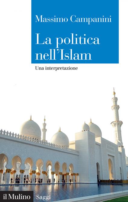 La politica nell'Islam. Una interpretazione - Massimo Campanini - ebook