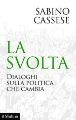 La svolta. Dialoghi sulla politica che cambia