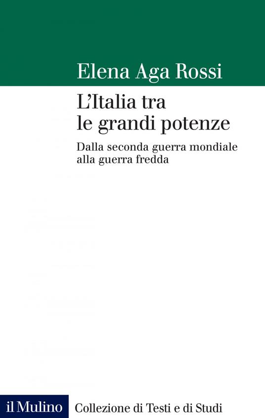 L' Italia tra le grandi potenze. Dalla seconda guerra mondiale alla guerra fredda - Elena Aga-Rossi - ebook