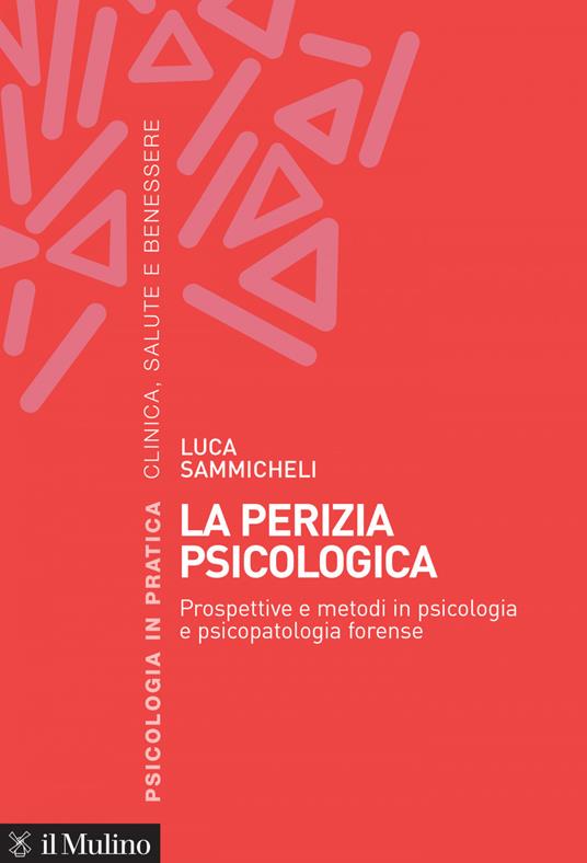 La perizia psicologica. Prospettive e metodi in psicologia e psicopatologia forense - Luca Sammicheli - ebook