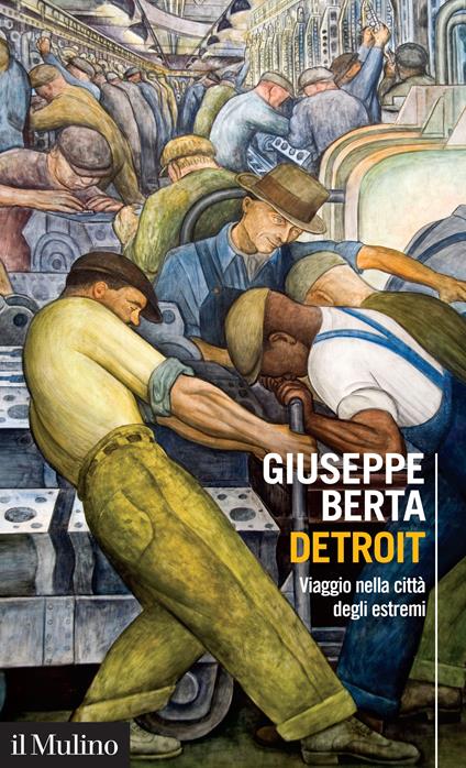Detroit. Viaggio nella città degli estremi - Giuseppe Berta - ebook