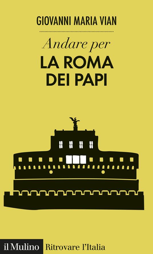 Andare per la Roma dei papi - Giovanni Maria Vian - ebook