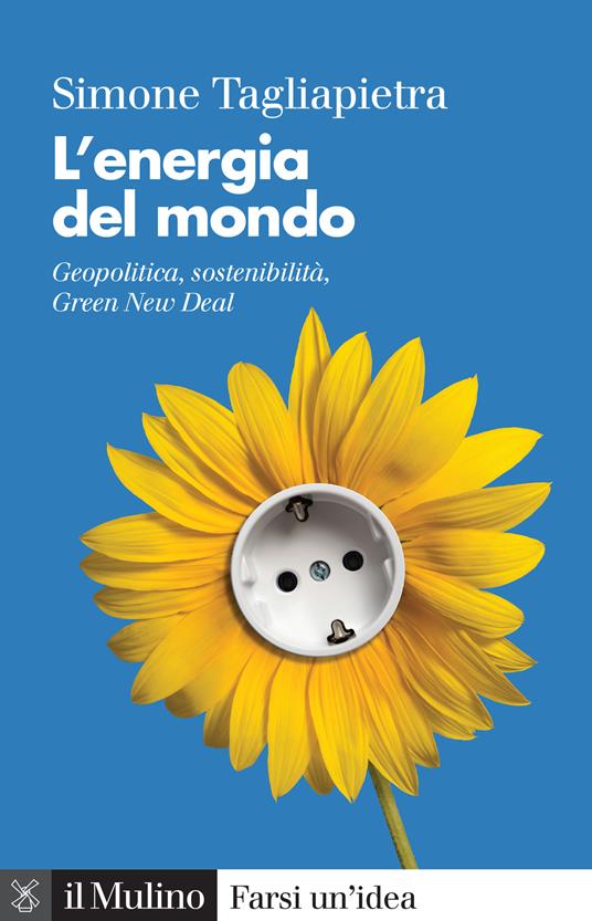 L' energia del mondo. Geopolitica, sostenibilità, Green New Deal - Simone Tagliapietra - ebook
