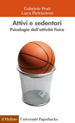 Attivi e sedentari. Psicologia dell'attività fisica