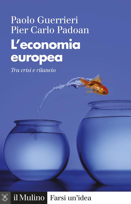 L' economia europea. Tra crisi e rilancio - Paolo Guerrieri,Pier Carlo Padoan - ebook
