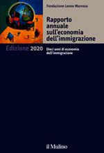 Rapporto annuale sull'economia dell'immigrazione 2020. Dieci anni di economia dell'immigrazione