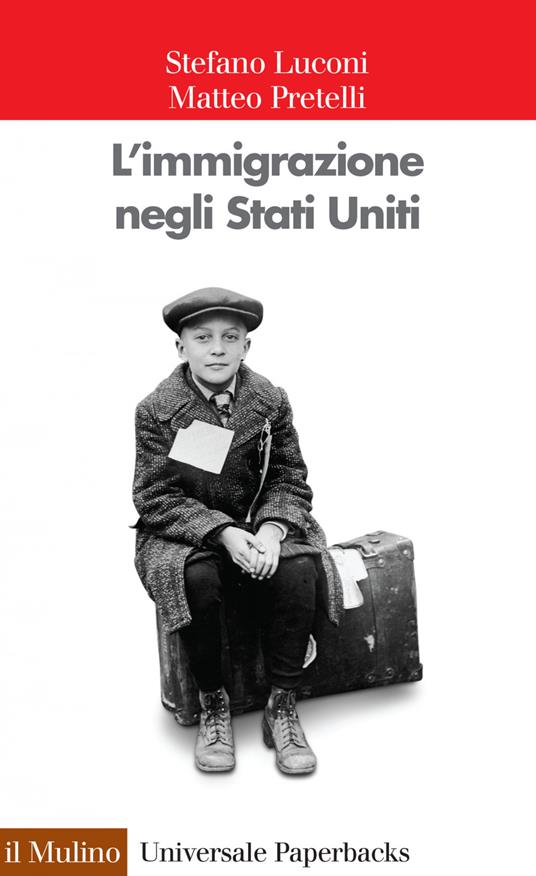 L' immigrazione negli Stati Uniti - Stefano Luconi,Matteo Pretelli - ebook