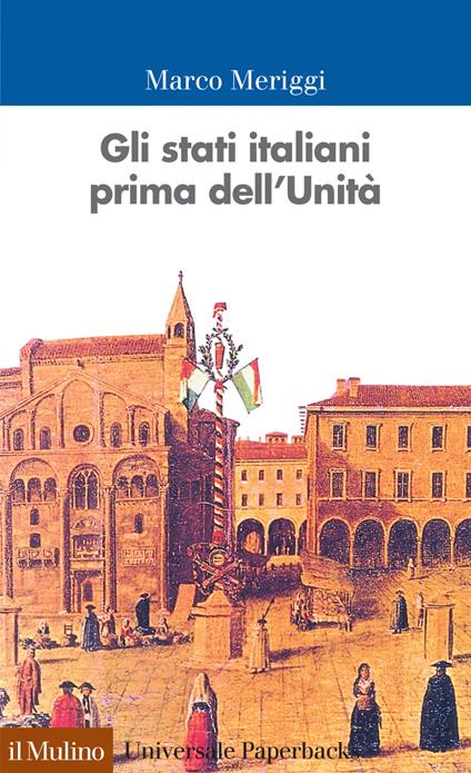 Gli Stati italiani prima dell'unità. Una storia istituzionale - Marco Meriggi - ebook