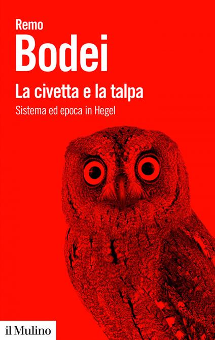 La civetta e la talpa. Sistema ed epoca in Hegel - Remo Bodei - ebook
