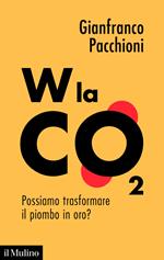 W la CO2. Possiamo trasformare il piombo in oro?