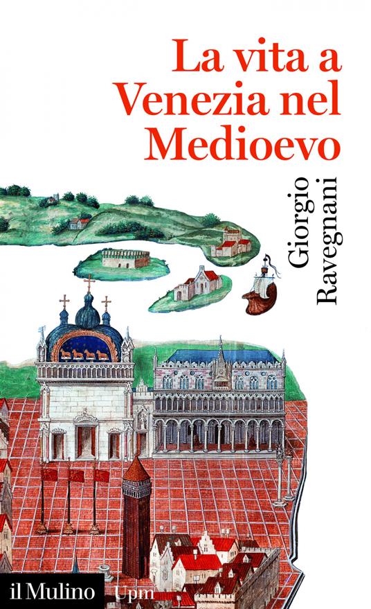 La vita a Venezia nel Medioevo - Giorgio Ravegnani - ebook