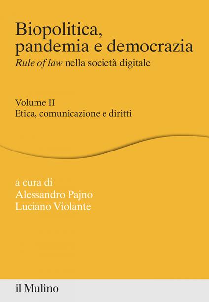 Biopolitica, pandemia e democrazia. Rule of law nella società digitale. Vol. 2 - Alessandro Pajno,Luciano Violante - ebook