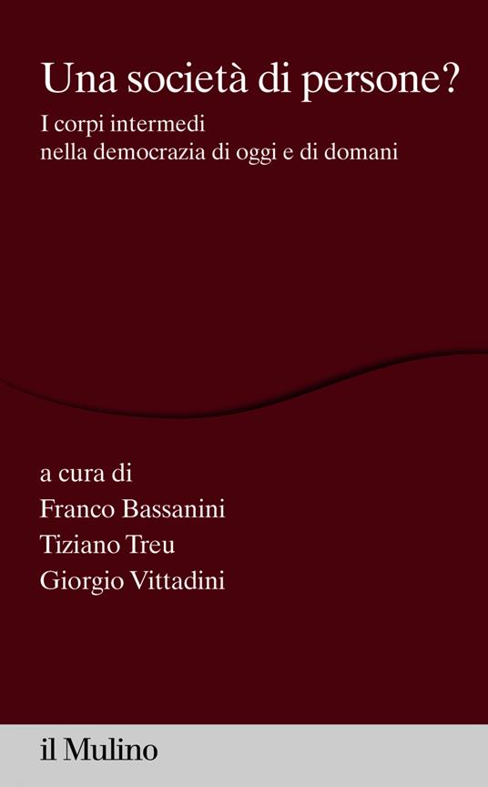 Una società di persone? I corpi intermedi nella democrazia di oggi e di domani - Franco Bassanini,Tiziano Treu,Giorgio Vittadini - ebook