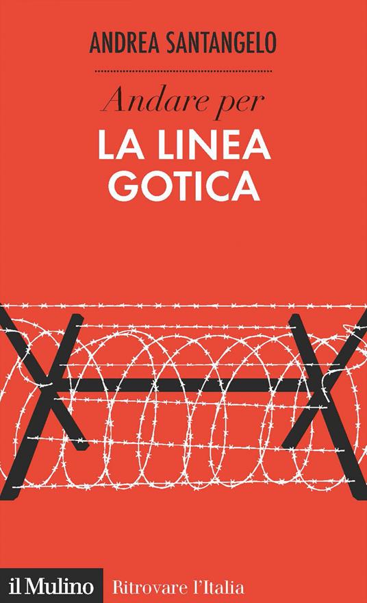 Andare per la Linea Gotica - Andrea Santangelo - ebook