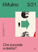 Mulino. Rivista trimestrale di cultura e di politica (2021). Vol. 3: Che succede a destra?