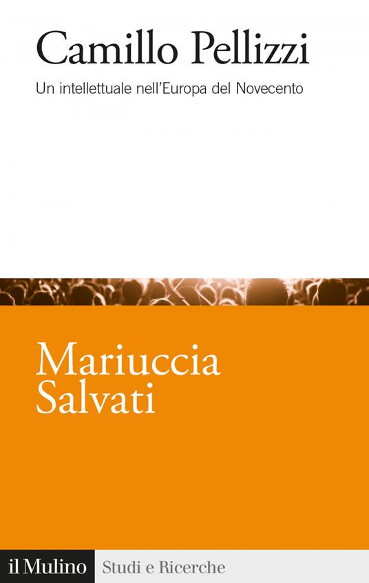 Camillo Pellizzi. Un intellettuale nell'Europa del Novecento - Mariuccia Salvati - ebook