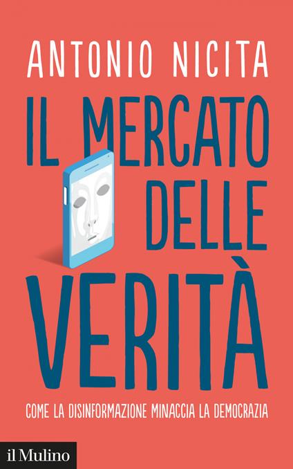 Il mercato delle verità. Come la disinformazione minaccia la democrazia - Antonio Nicita - ebook