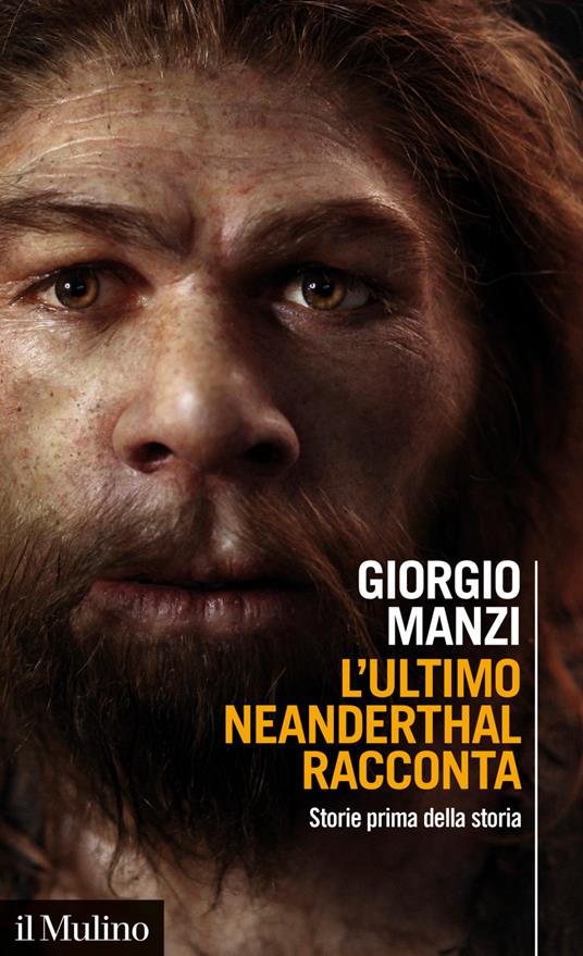 L' ultimo Neanderthal racconta. Storie prima della storia - Giorgio Manzi - ebook