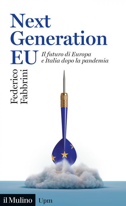 Next Generation EU. Il futuro di Europa e Italia dopo la pandemia - Federico Fabbrini - ebook