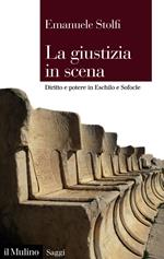 La giustizia in scena. Diritto e potere in Eschilo e Sofocle